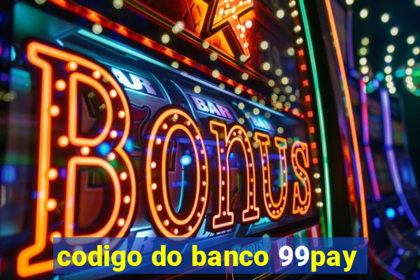 codigo do banco 99pay